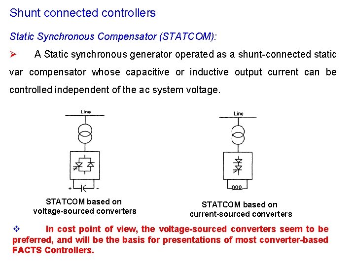 Shunt connected controllers Static Synchronous Compensator (STATCOM): Ø A Static synchronous generator operated as