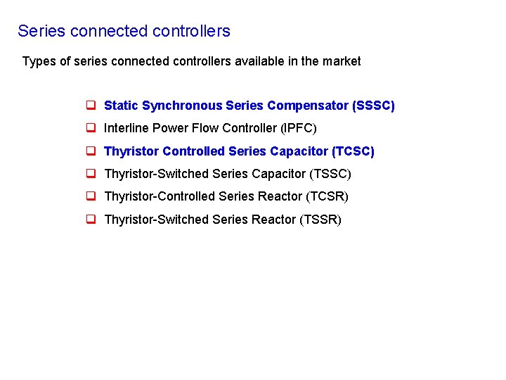 Series connected controllers Types of series connected controllers available in the market q Static