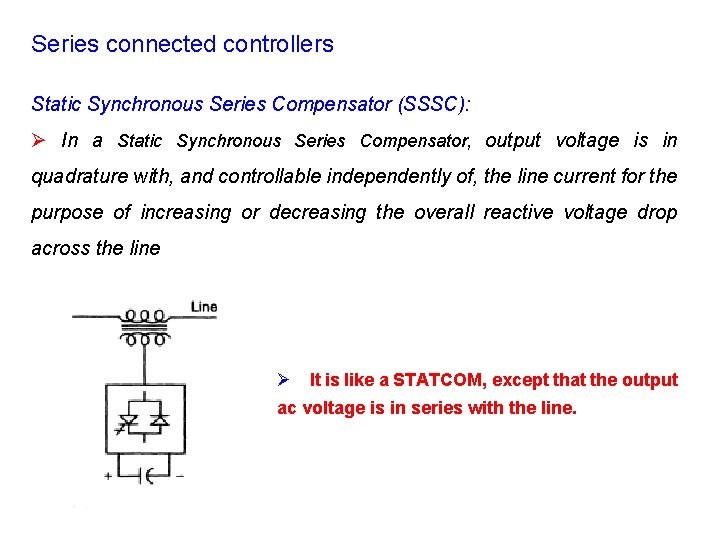 Series connected controllers Static Synchronous Series Compensator (SSSC): Ø In a Static Synchronous Series
