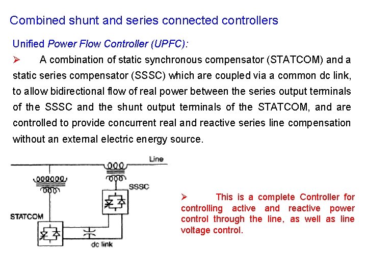 Combined shunt and series connected controllers Unified Power Flow Controller (UPFC): Ø A combination
