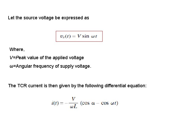 Let the source voltage be expressed as Where, V=Peak value of the applied voltage
