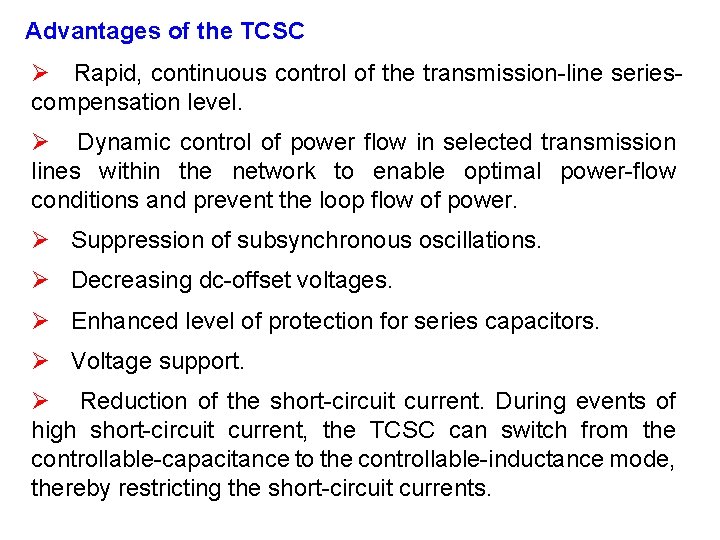 Advantages of the TCSC Ø Rapid, continuous control of the transmission-line seriescompensation level. Ø