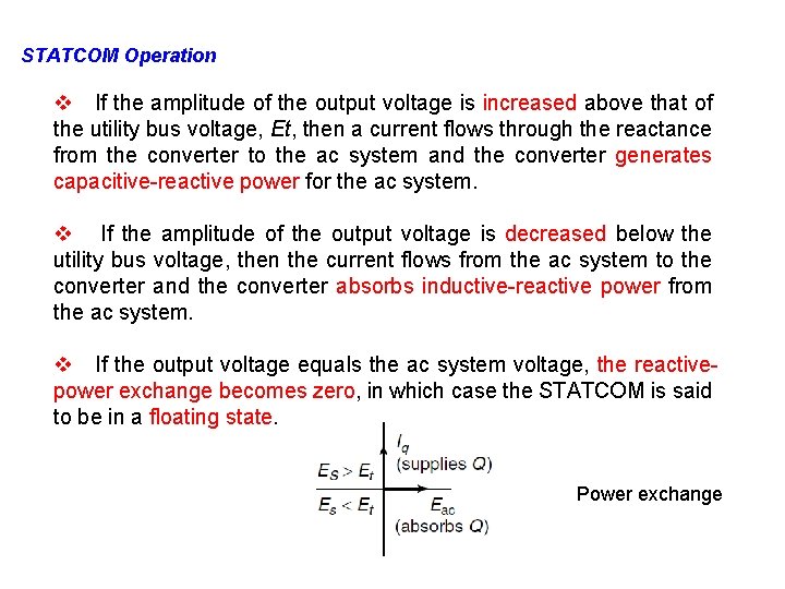 STATCOM Operation v If the amplitude of the output voltage is increased above that