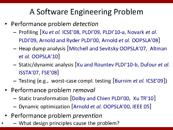 A Software Engineering Problem • Performance problem detection – Profiling [Xu et al. ICSE’