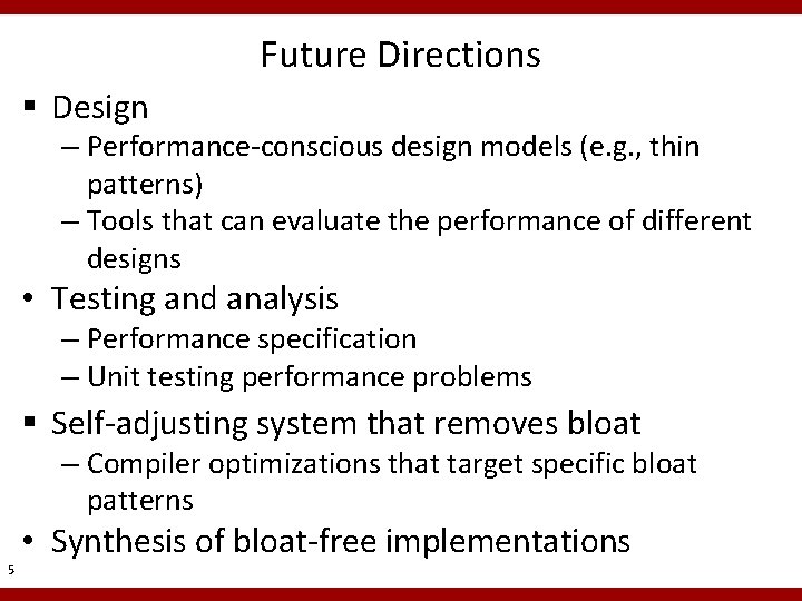 Future Directions § Design – Performance-conscious design models (e. g. , thin patterns) –