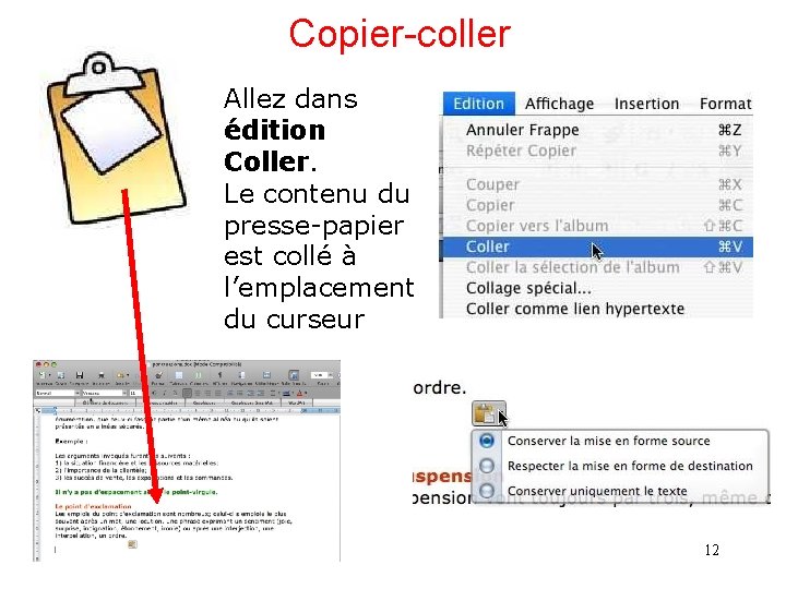 Copier-coller Allez dans édition Coller. Le contenu du presse-papier est collé à l’emplacement du