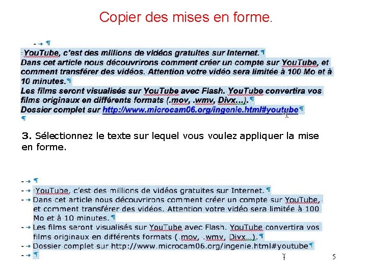Copier des mises en forme. 3. Sélectionnez le texte sur lequel vous voulez appliquer