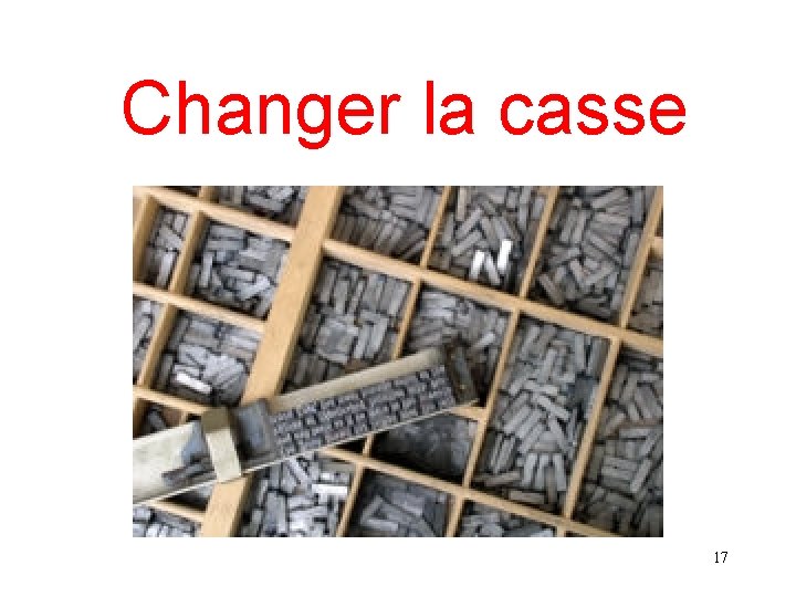 Changer la casse 17 