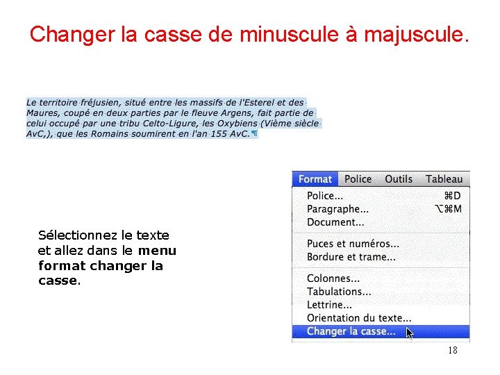 Changer la casse de minuscule à majuscule. Sélectionnez le texte et allez dans le