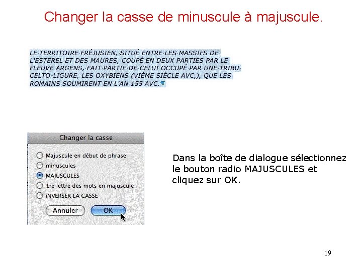 Changer la casse de minuscule à majuscule. Dans la boîte de dialogue sélectionnez le