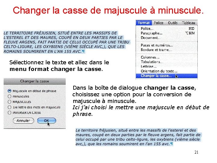 Changer la casse de majuscule à minuscule. Sélectionnez le texte et allez dans le