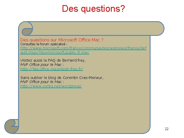 Des questions? Des questions sur Microsoft Office Mac ? Consultez le forum spécialisé :