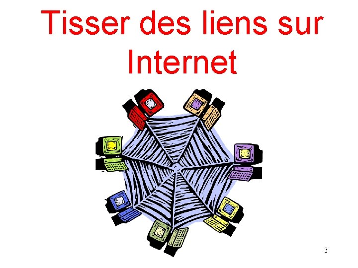 Tisser des liens sur Internet 3 