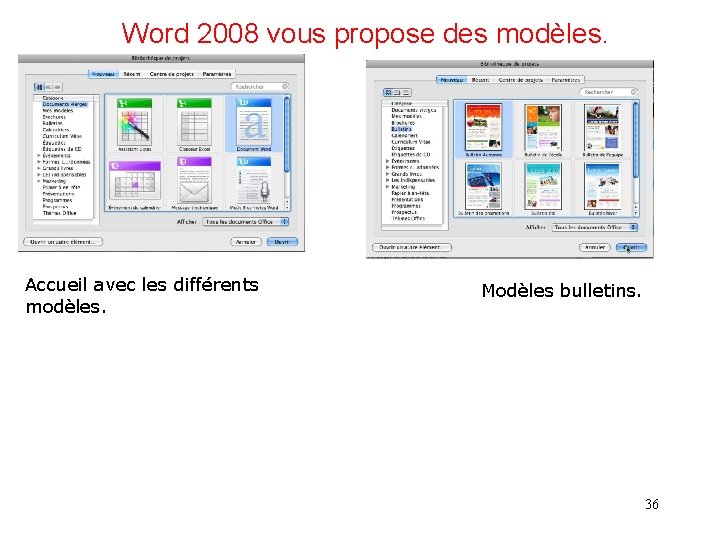 Word 2008 vous propose des modèles. Accueil avec les différents modèles. Modèles bulletins. 36