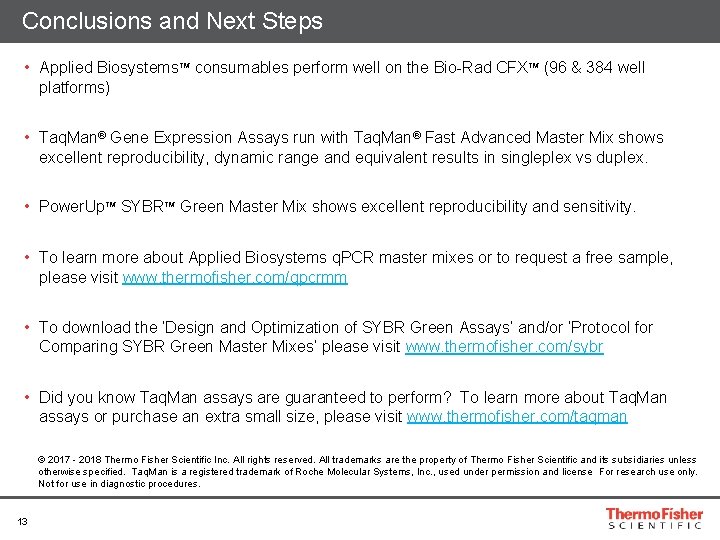 Conclusions and Next Steps • Applied Biosystems™ consumables perform well on the Bio-Rad CFX™