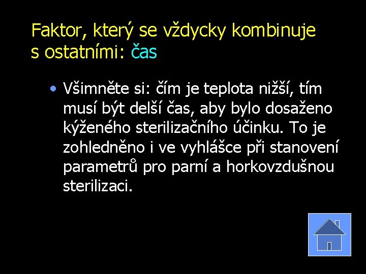 Faktor, který se vždycky kombinuje s ostatními: čas • Všimněte si: čím je teplota