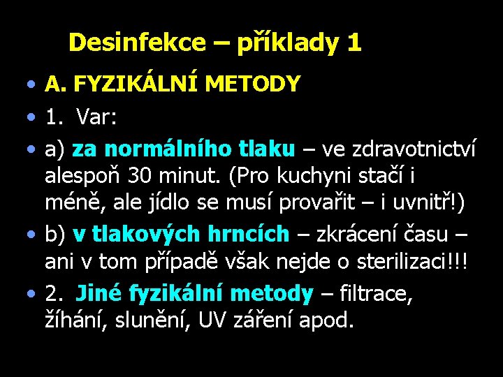 Desinfekce – příklady 1 • A. FYZIKÁLNÍ METODY • 1. Var: • a) za