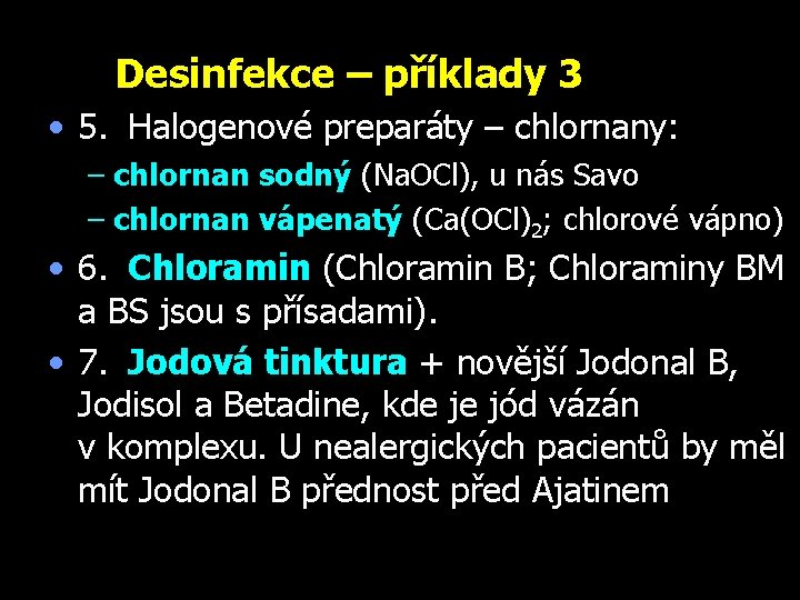Desinfekce – příklady 3 • 5. Halogenové preparáty – chlornany: – chlornan sodný (Na.