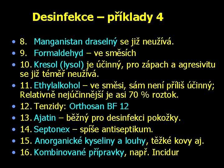 Desinfekce – příklady 4 • 8. Manganistan draselný se již neužívá. • 9. Formaldehyd