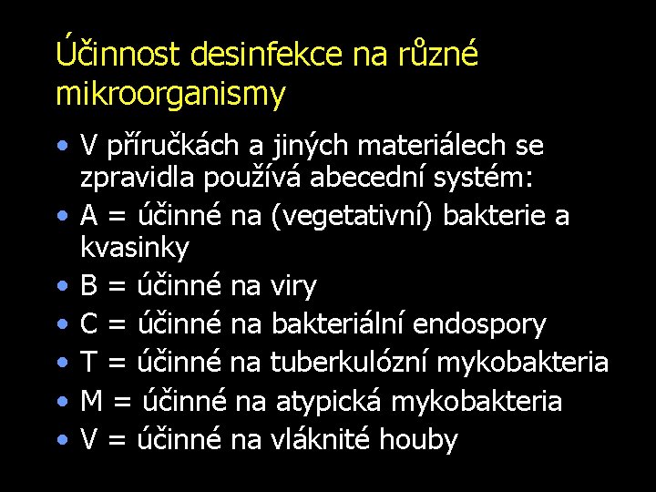 Účinnost desinfekce na různé mikroorganismy • V příručkách a jiných materiálech se zpravidla používá