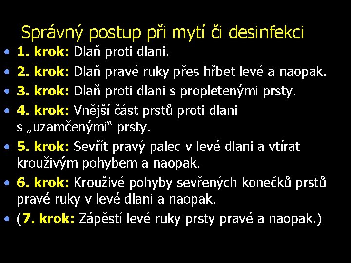 Správný postup při mytí či desinfekci • • 1. krok: Dlaň proti dlani. 2.