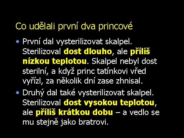 Co udělali první dva princové • První dal vysterilizovat skalpel. Sterilizoval dost dlouho, ale