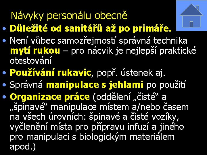 Návyky personálu obecně • Důležité od sanitářů až po primáře. • Není vůbec samozřejmostí