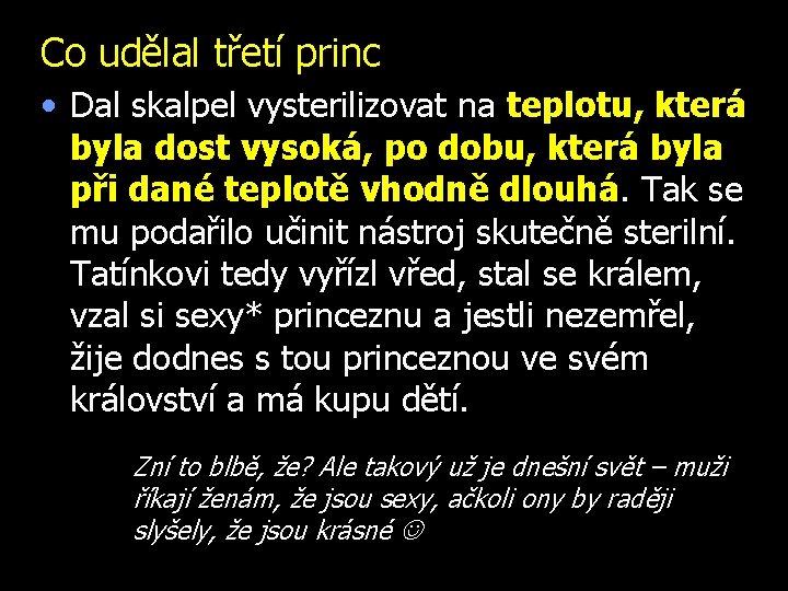 Co udělal třetí princ • Dal skalpel vysterilizovat na teplotu, která byla dost vysoká,