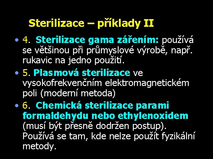 Sterilizace – příklady II • 4. Sterilizace gama zářením: používá se většinou při průmyslové