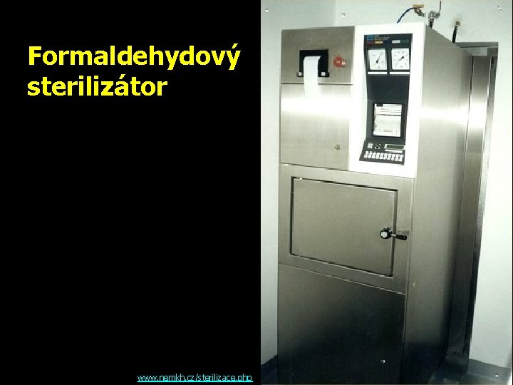 Formaldehydový sterilizátor www. nemkh. cz/sterilizace. php 
