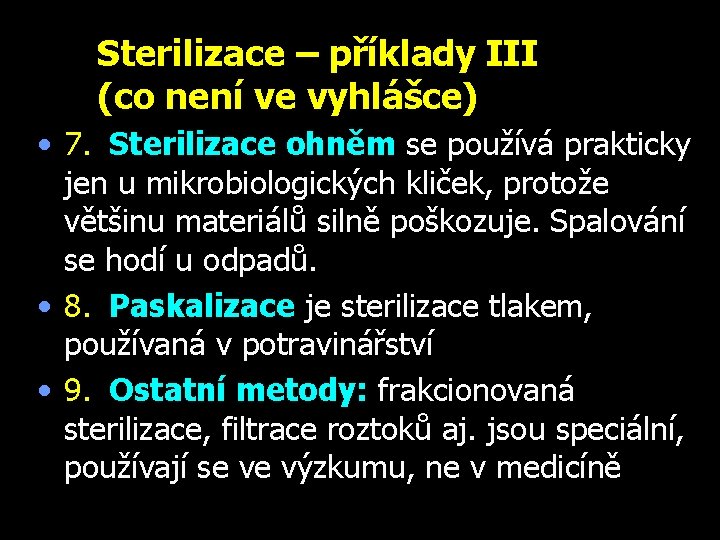 Sterilizace – příklady III (co není ve vyhlášce) • 7. Sterilizace ohněm se používá