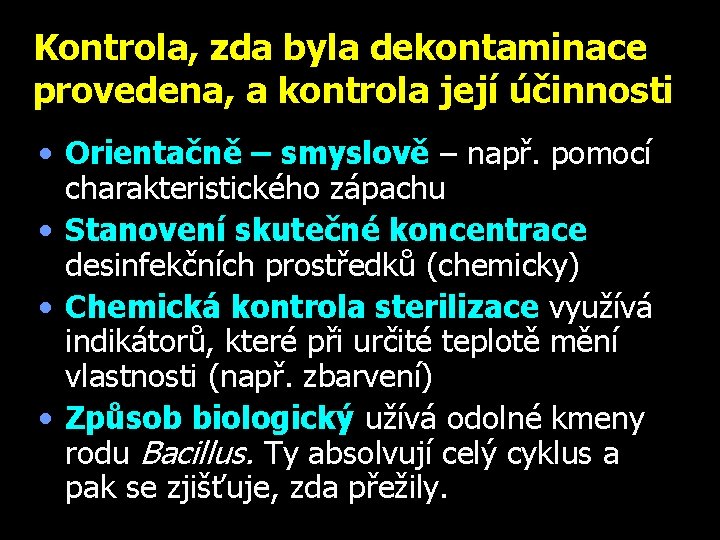 Kontrola, zda byla dekontaminace provedena, a kontrola její účinnosti • Orientačně – smyslově –