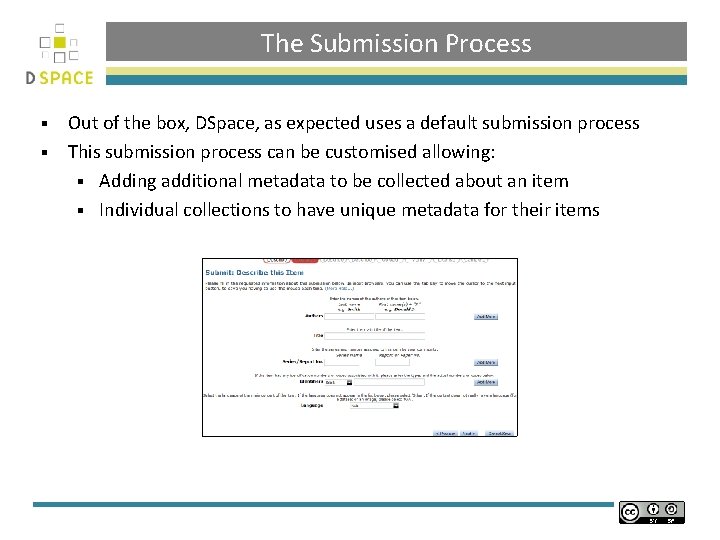 The Submission Process Out of the box, DSpace, as expected uses a default submission