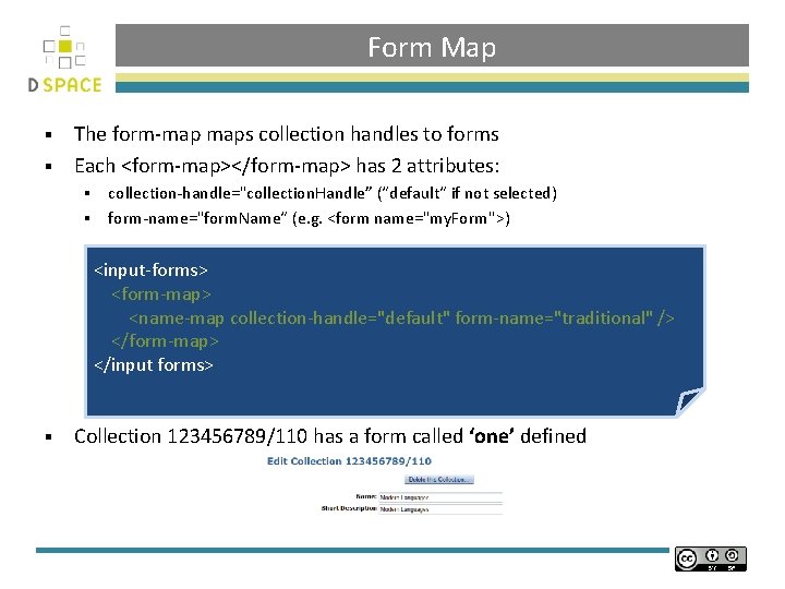 Form Map The form-map maps collection handles to forms § Each <form-map></form-map> has 2