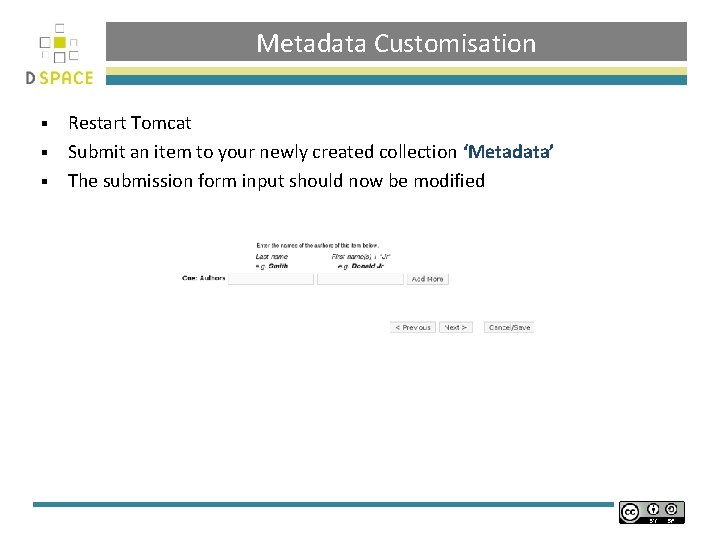 Metadata Customisation Restart Tomcat § Submit an item to your newly created collection ‘Metadata’