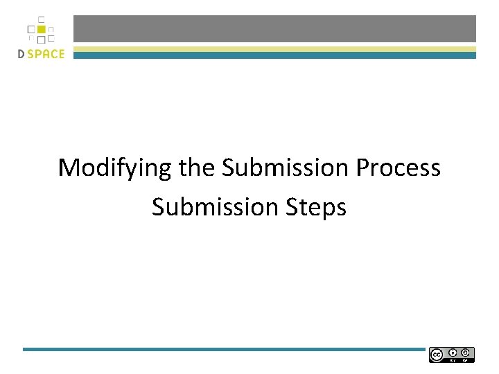 Modifying the Submission Process Submission Steps 