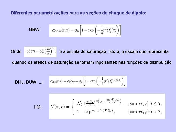 Diferentes parametrizações para as seções de choque de dipolo: GBW: Onde é a escala