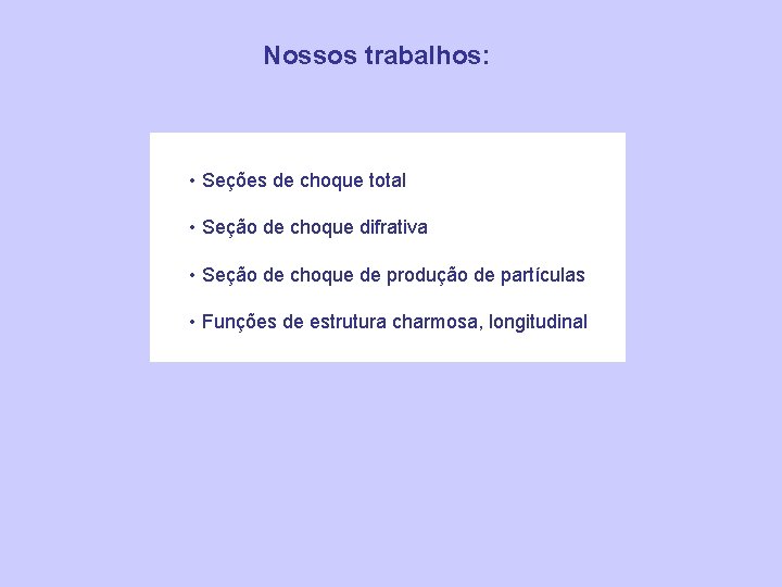 Nossos trabalhos: • Seções de choque total • Seção de choque difrativa • Seção