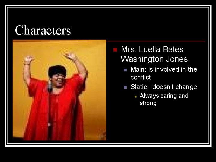 Characters n Mrs. Luella Bates Washington Jones n n Main: is involved in the