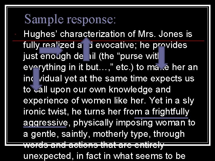 Sample response: Hughes’ characterization of Mrs. Jones is fully realized and evocative; he provides