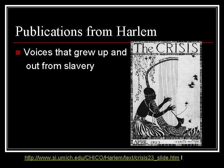 Publications from Harlem n Voices that grew up and out from slavery http: //www.