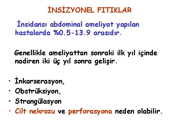 İNSİZYONEL FITIKLAR İnsidansı abdominal ameliyat yapılan hastalarda %0. 5 -13. 9 arasıdır. Genellikle ameliyattan