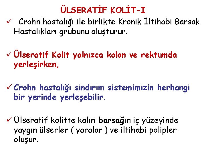 ÜLSERATİF KOLİT-I ü Crohn hastalığı ile birlikte Kronik İltihabi Barsak Hastalıkları grubunu oluşturur. ü