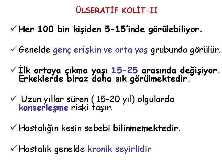 ÜLSERATİF KOLİT-II ü Her 100 bin kişiden 5 -15’inde görülebiliyor. ü Genelde genç erişkin