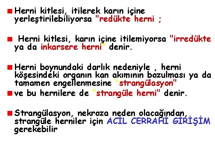 Herni kitlesi, itilerek karın içine yerleştirilebiliyorsa "redükte herni ; Herni kitlesi, karın içine itilemiyorsa