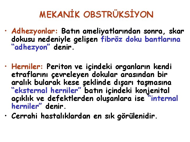 MEKANİK OBSTRÜKSİYON • Adhezyonlar: Batın ameliyatlarından sonra, skar dokusu nedeniyle gelişen fibröz doku bantlarına