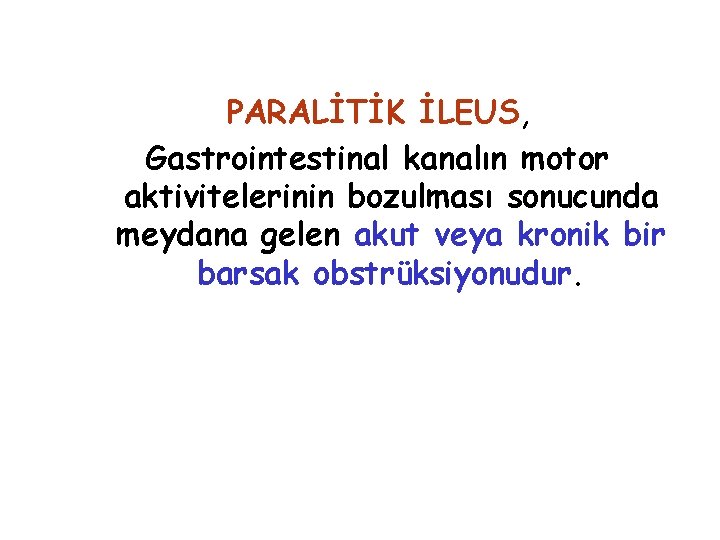 PARALİTİK İLEUS, Gastrointestinal kanalın motor aktivitelerinin bozulması sonucunda meydana gelen akut veya kronik bir