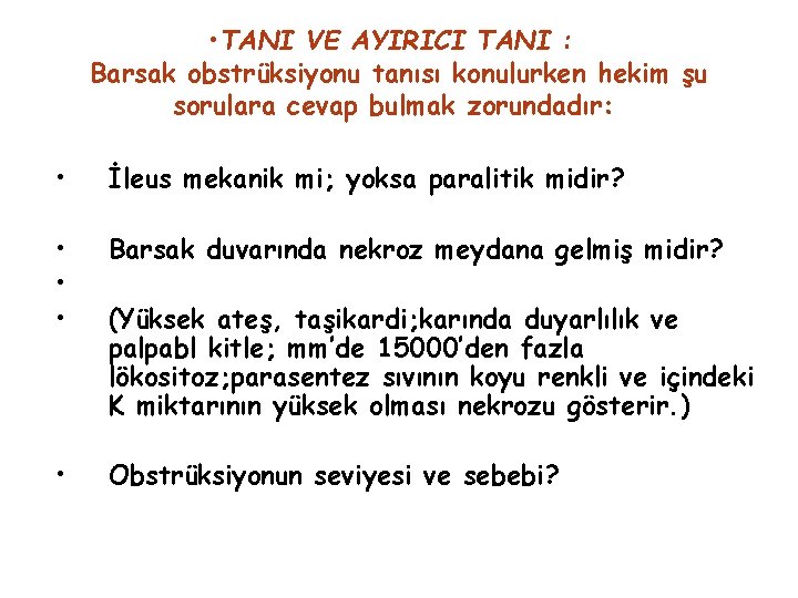  • TANI VE AYIRICI TANI : Barsak obstrüksiyonu tanısı konulurken hekim şu sorulara