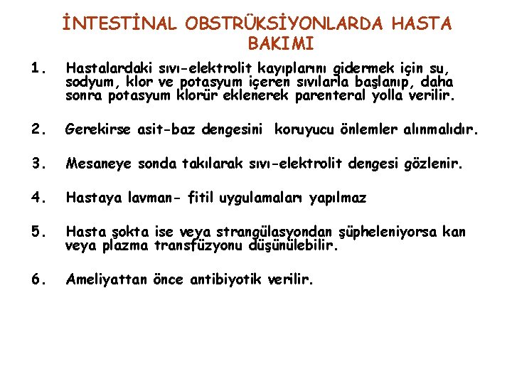 İNTESTİNAL OBSTRÜKSİYONLARDA HASTA BAKIMI 1. Hastalardaki sıvı-elektrolit kayıplarını gidermek için su, sodyum, klor ve