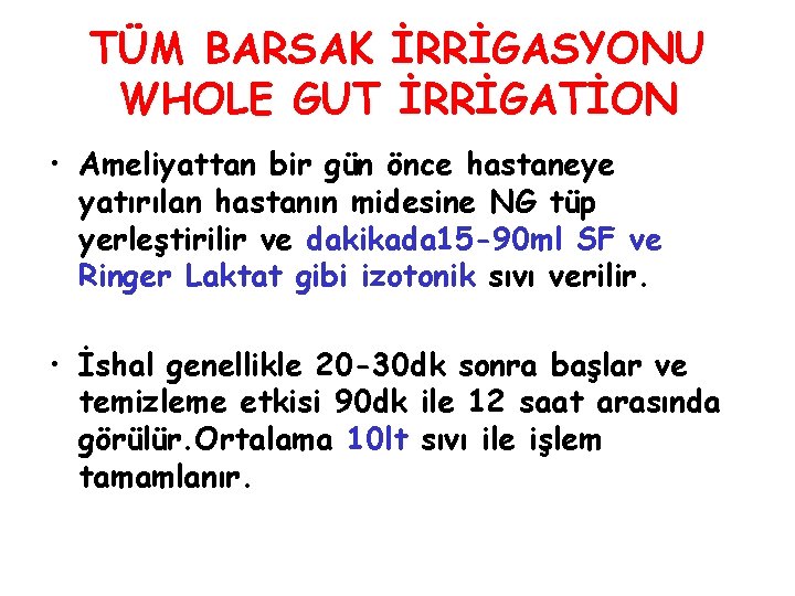 TÜM BARSAK İRRİGASYONU WHOLE GUT İRRİGATİON • Ameliyattan bir gün önce hastaneye yatırılan hastanın